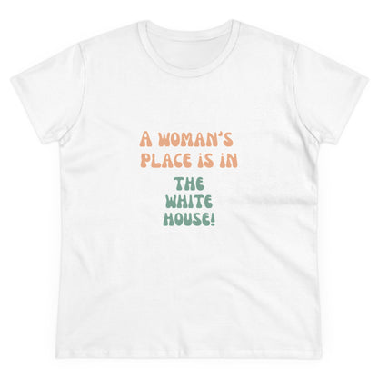 Women's Tee - A Woman's Place is in the White House