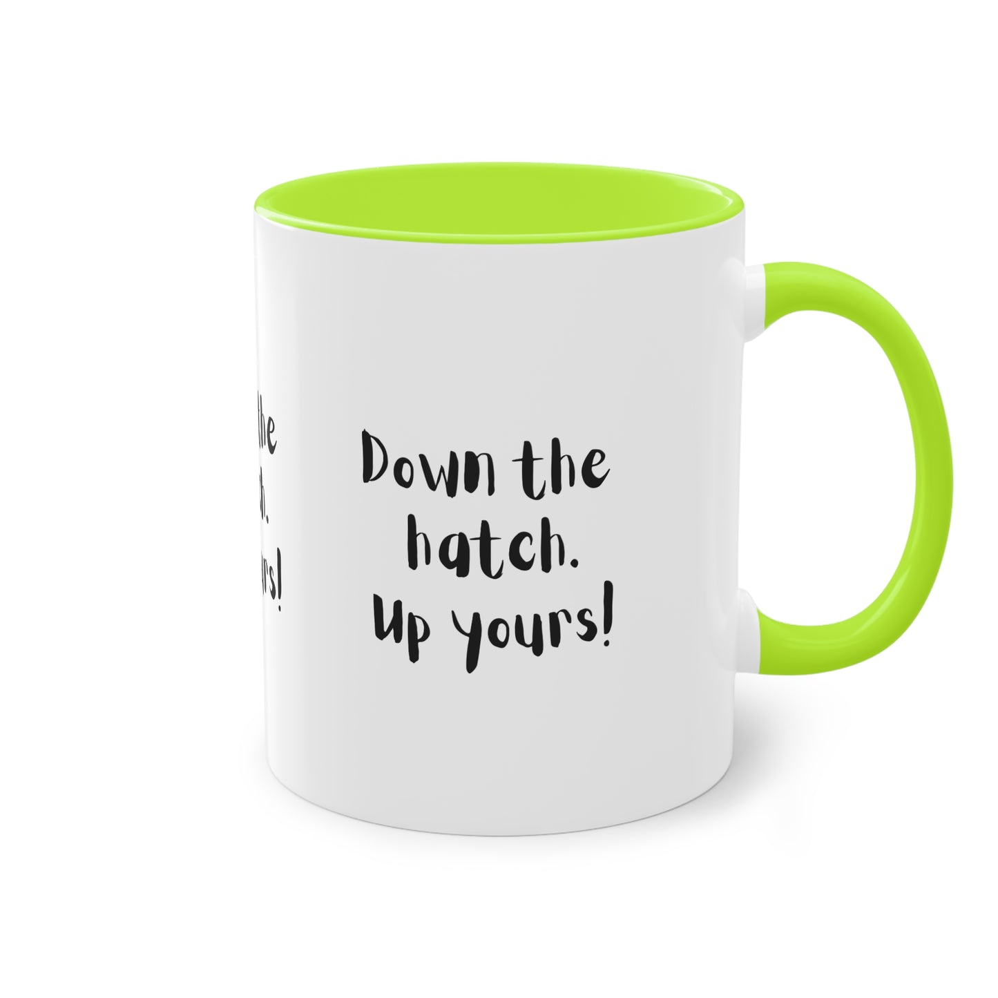 Coffee Mug - Down the Hatch Up Yours Funny Quote