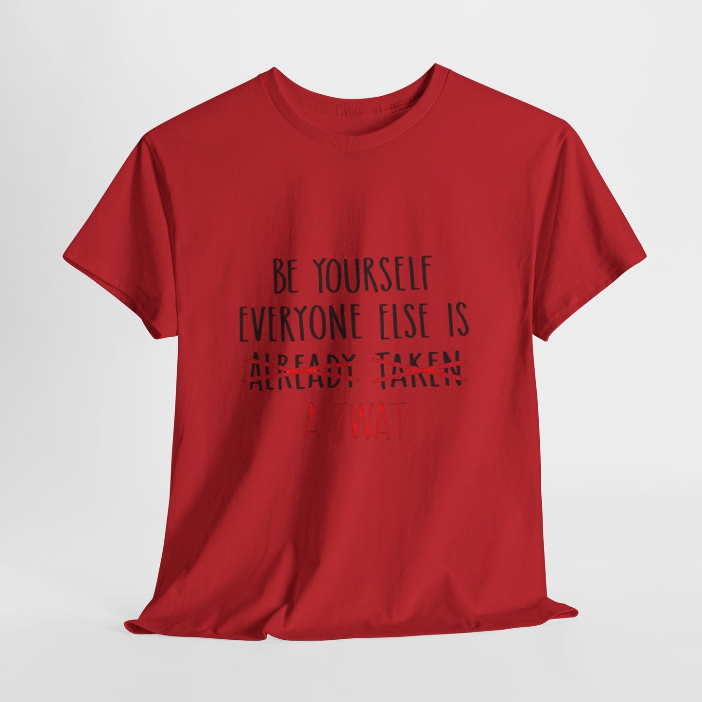 Graphic Tee - Be yourself Everyone else is a twat