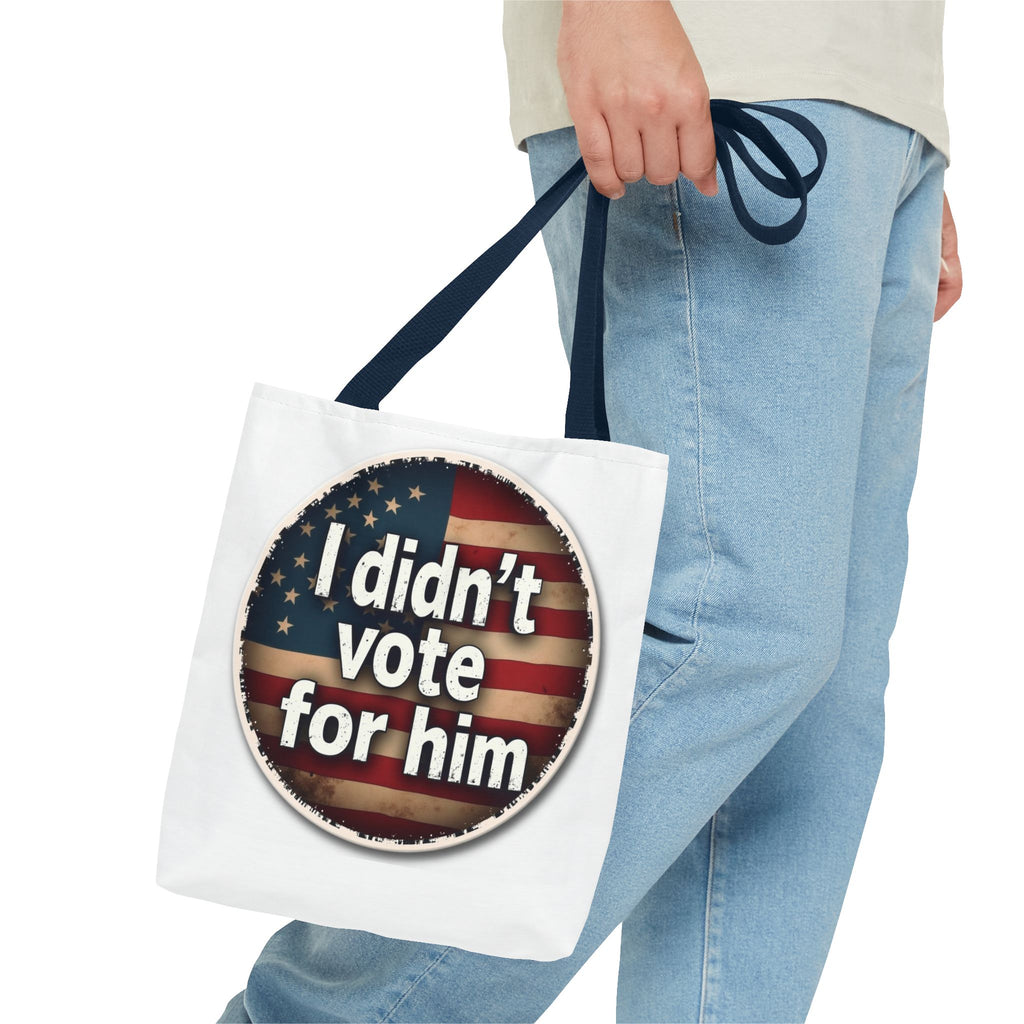 I Didn’t Vote For Him Tote Bag — Political Statement USA Flag Tote