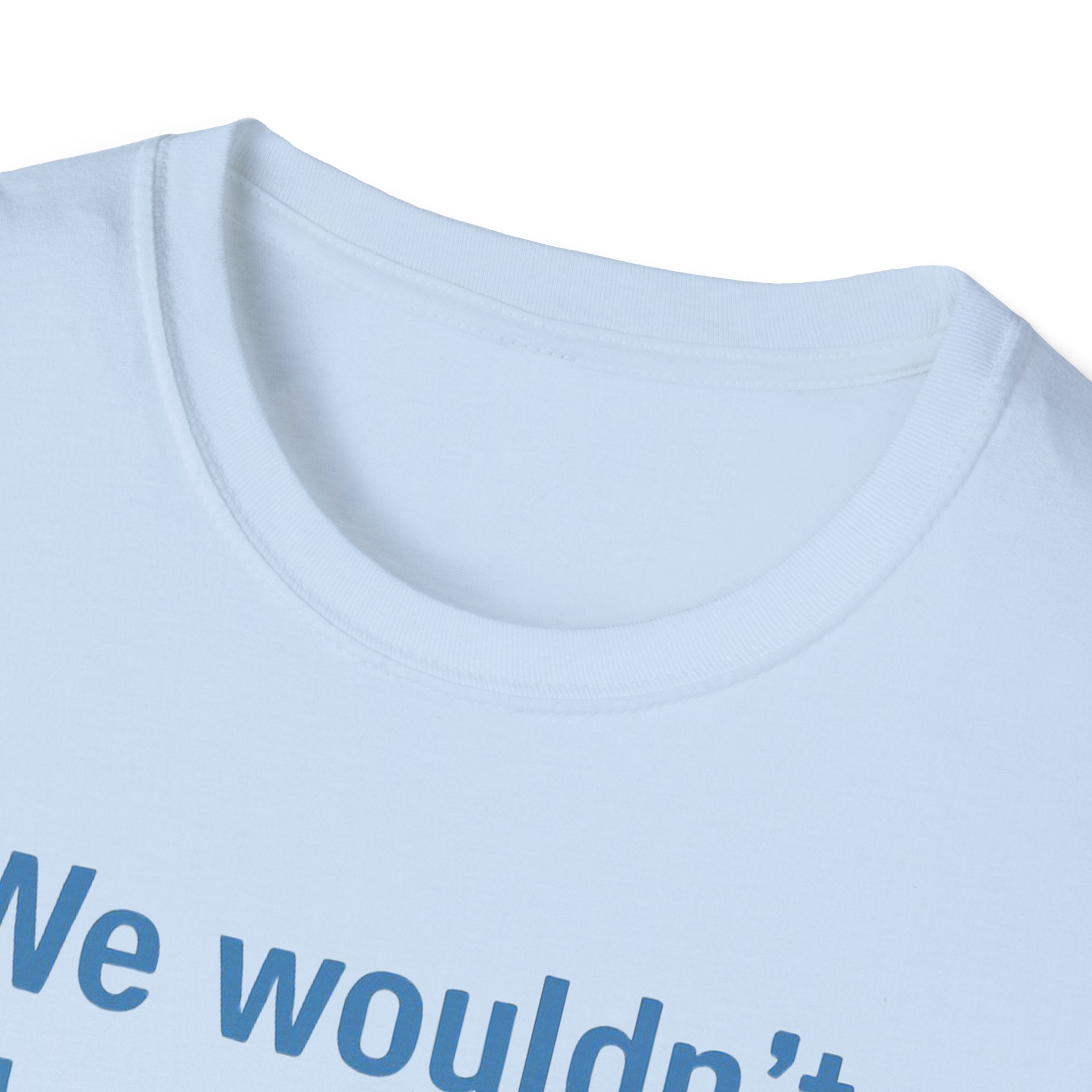 We wouldnt need a list if we believed women. Social Justice Feminist Unisex T-Shirt, Women's Rights Epstein Files Tee, Anti-Trump