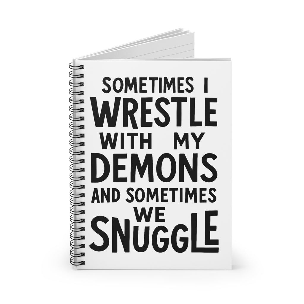 Wrestle with My Demons Spiral Notebook - Inspirational Journal, Gift for Mental Health, Self-Care, Motivational Quote, Funny Note Book