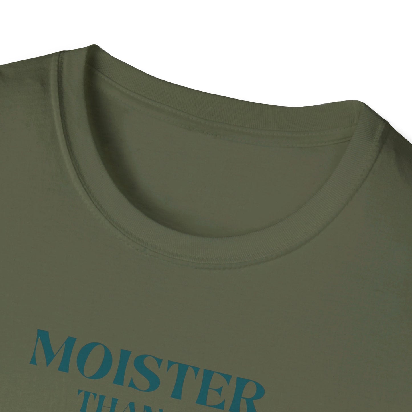 Moister than an Oyster.      Unisex T-Shirt