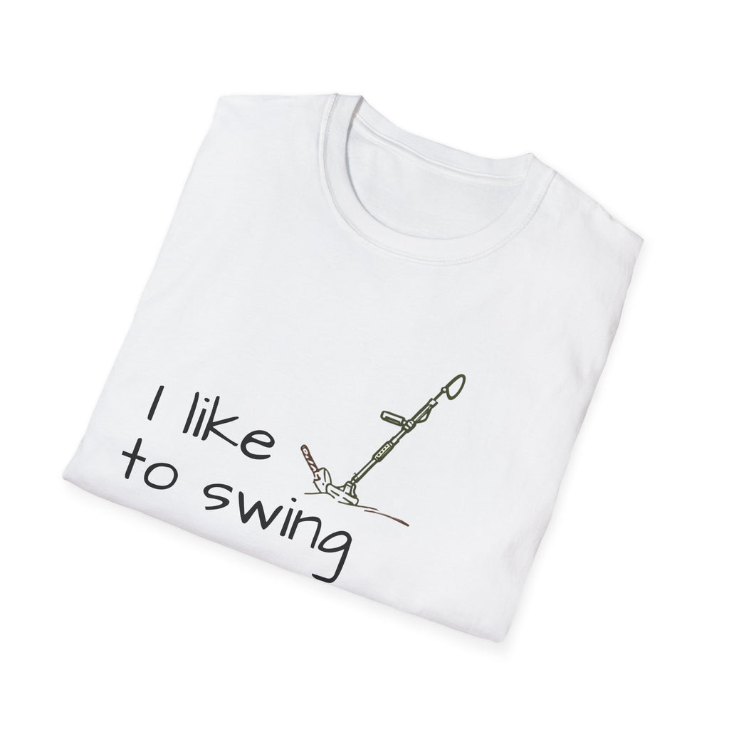 Funny Unisex T-Shirt, I Like to Swing My Thing metal detecting Tee, Gift for Friends, Shirt for Parties, Perfect for treasure hunters
