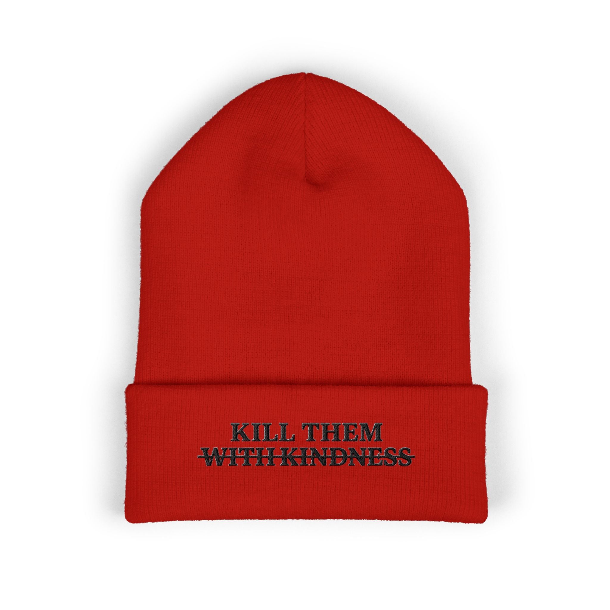 Kill Them With Kindness Embroidered Beanie — Classic Cuffed Beanie