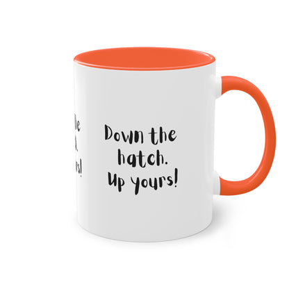 Coffee Mug - Down the Hatch Up Yours Funny Quote