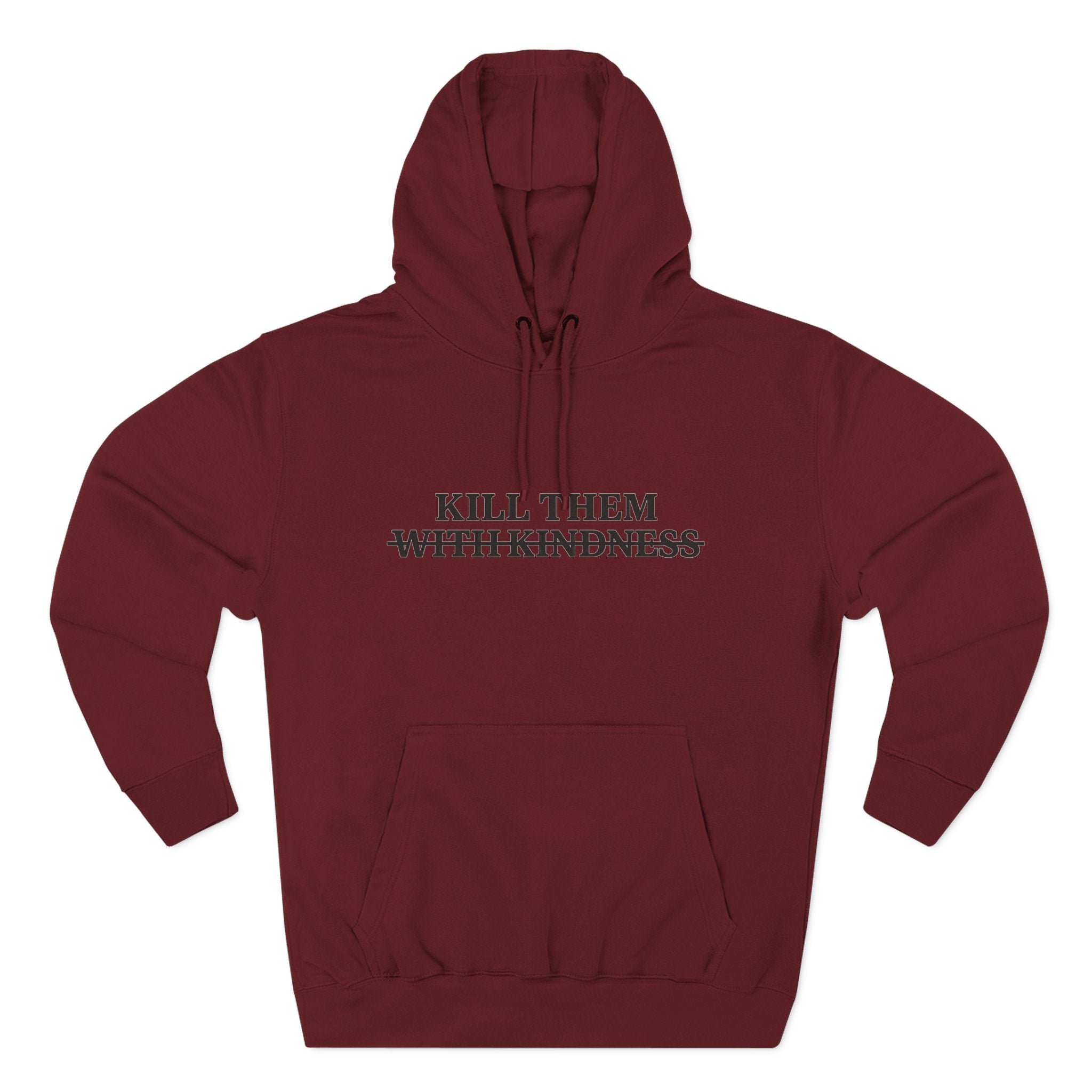Kill Them With Kindness Fleece Hoodie — Three-Panel Cozy Pullover