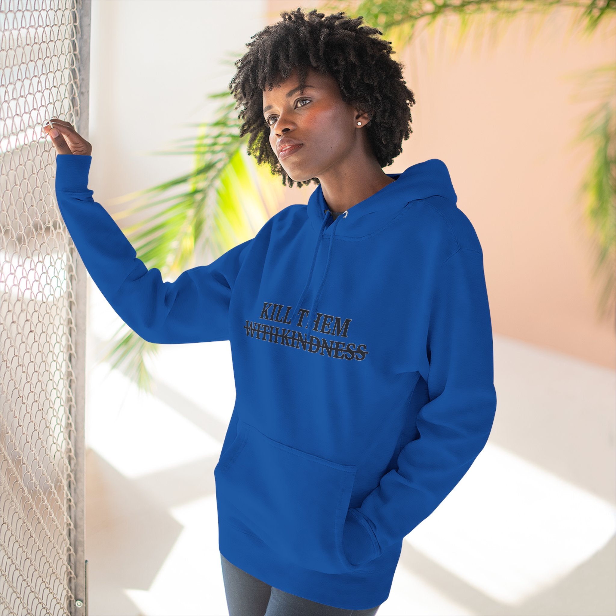 Kill Them With Kindness Fleece Hoodie — Three-Panel Cozy Pullover