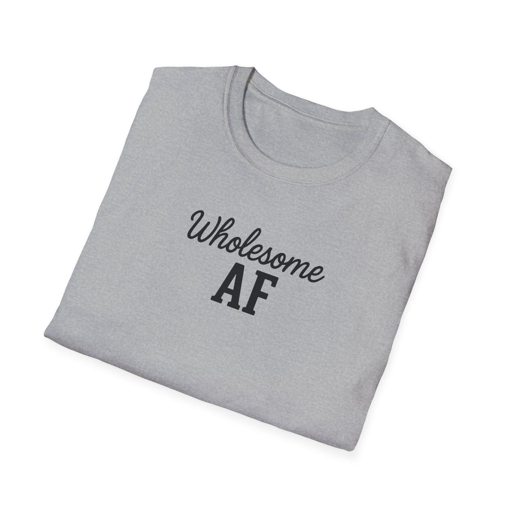 Wholesome AF Unisex T-Shirt, Positive Vibes Tee, Comfortable Graphic Shirt, Men's Women's Casual Top, Funny Quote Apparel