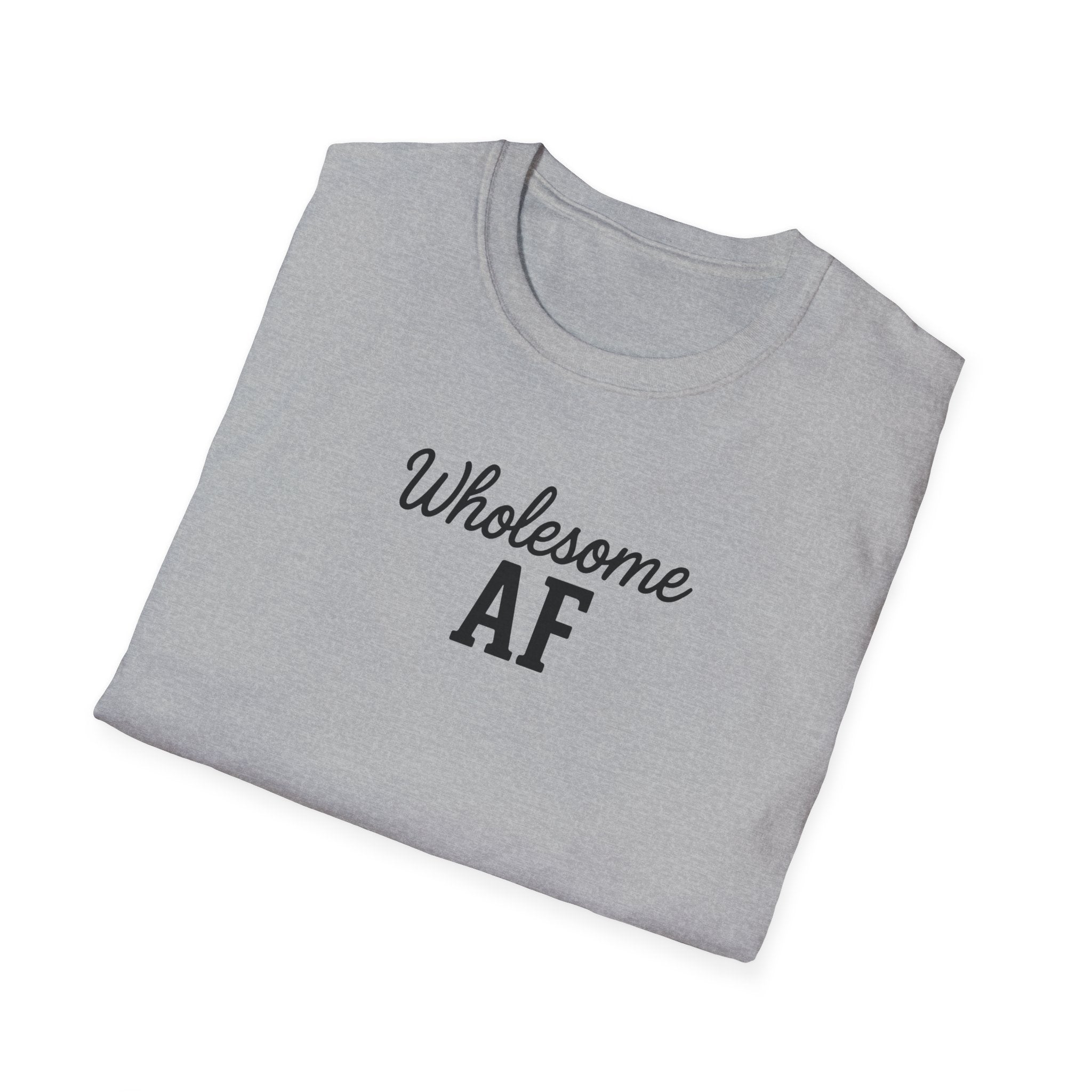 Wholesome AF Unisex T-Shirt, Positive Vibes Tee, Comfortable Graphic Shirt, Men's Women's Casual Top, Funny Quote Apparel