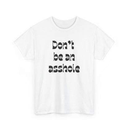 Don’t be an asshole Unisex Heavy Cotton Tee