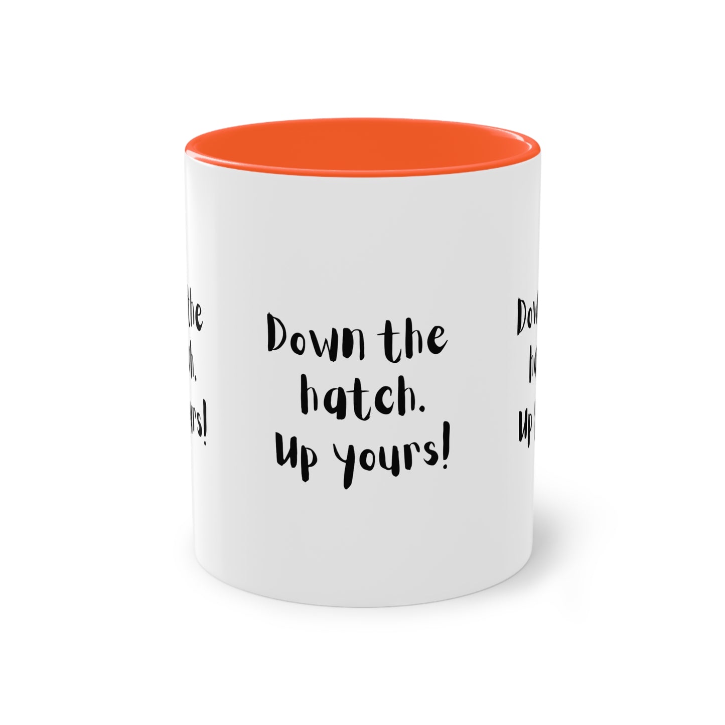 Coffee Mug - Down the Hatch Up Yours Funny Quote