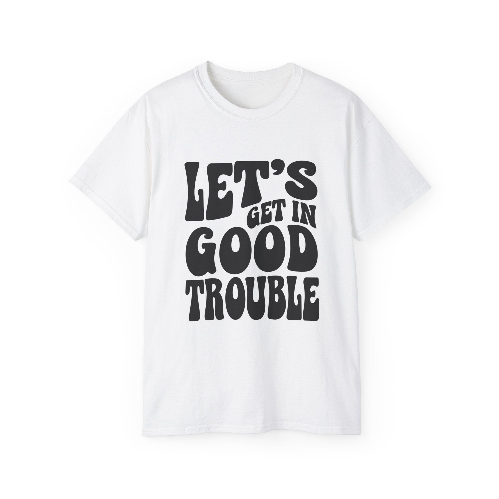 Vintage-Inspired Unisex Tee - 'Let's Get in Good Trouble' T-Shirt, Fun Gift for Activists, Casual Wear, Birthday, Everyday, Statement Shirt