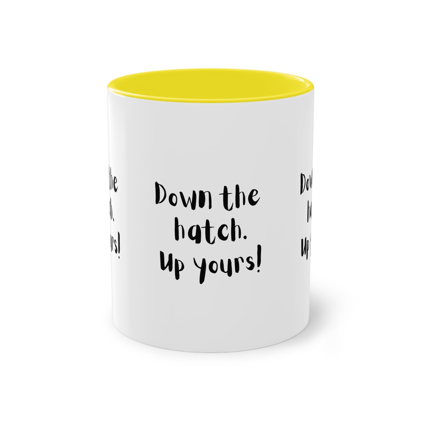 Coffee Mug - Down the Hatch Up Yours Funny Quote