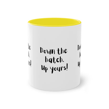 Coffee Mug - Down the Hatch Up Yours Funny Quote