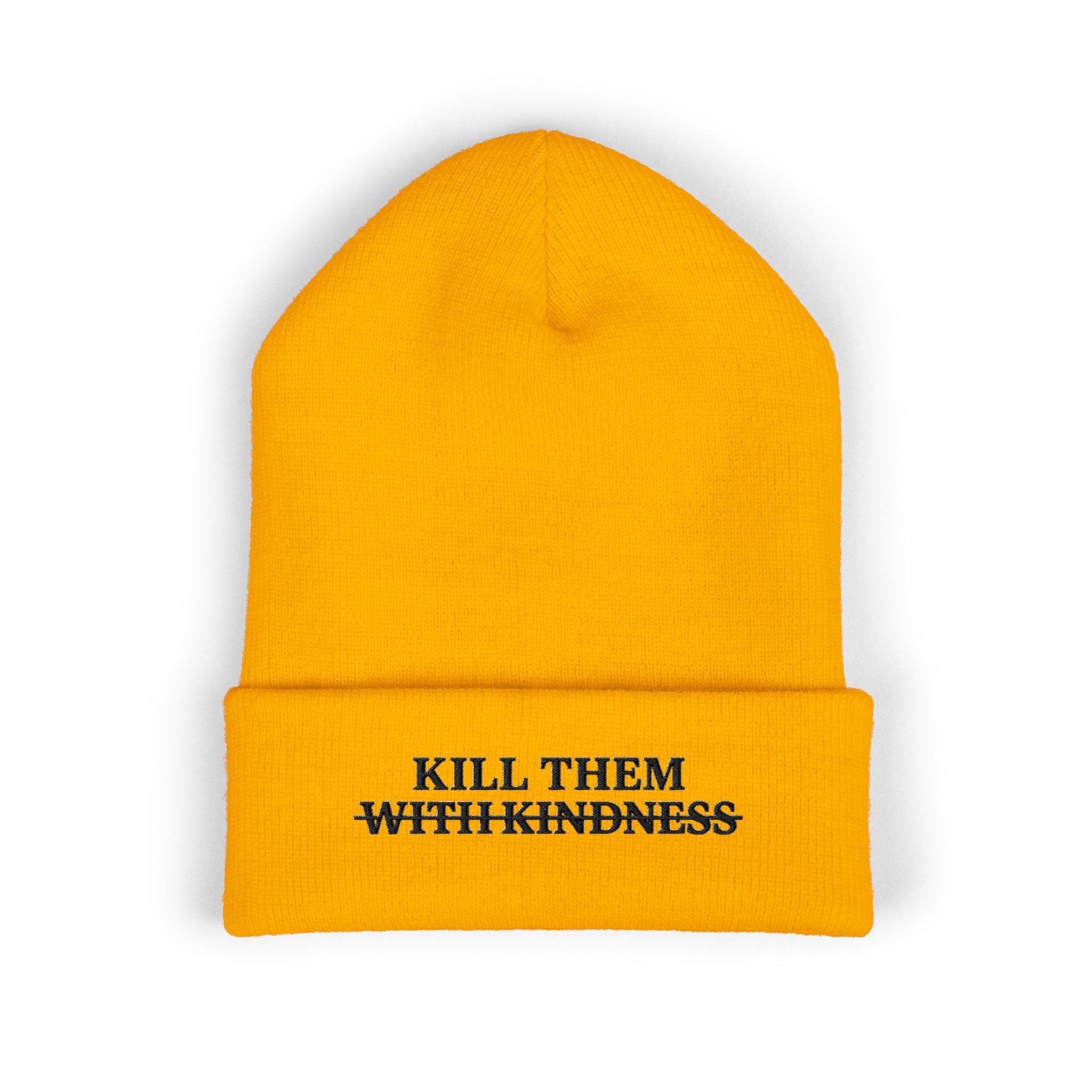 Kill Them With Kindness Embroidered Beanie — Classic Cuffed Beanie