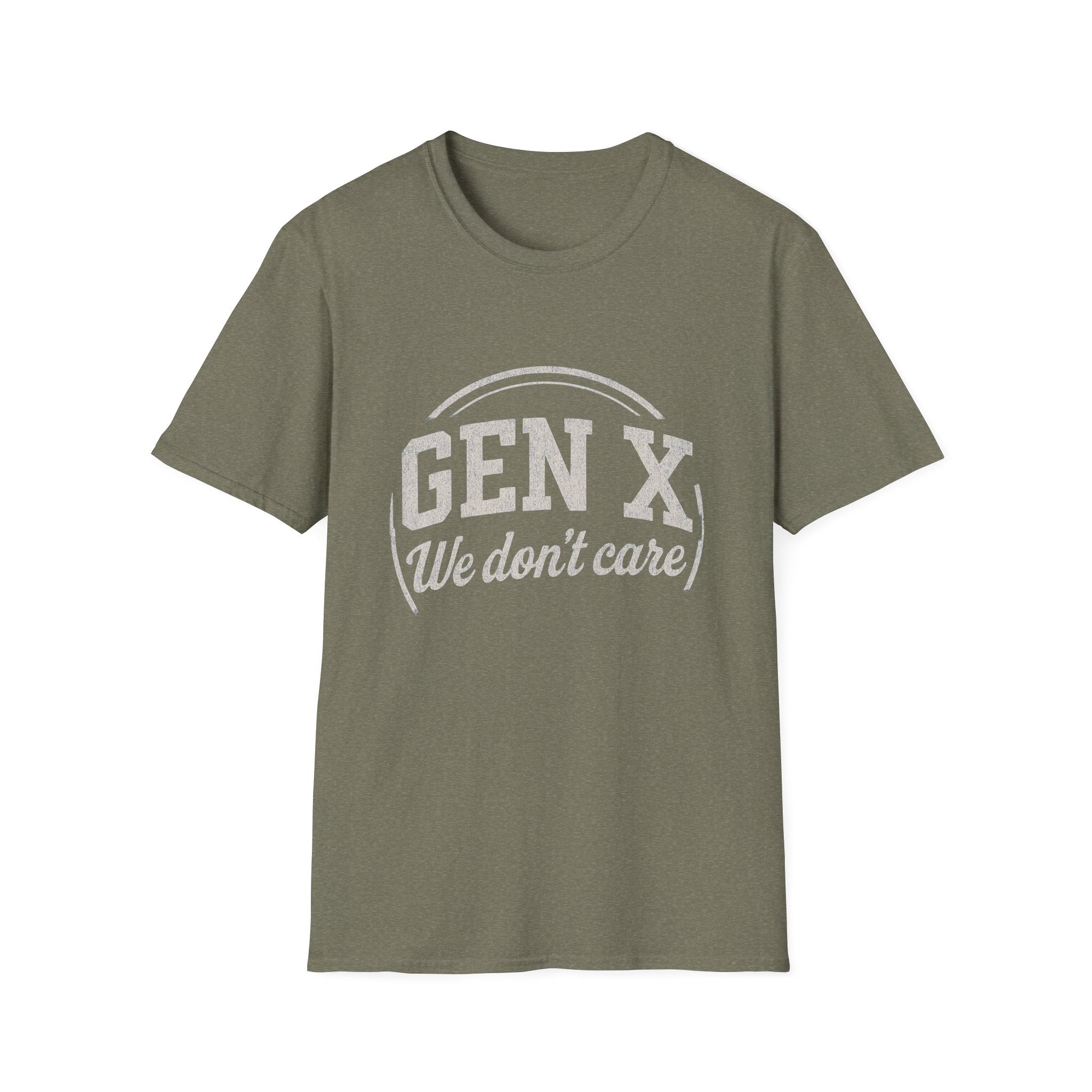 Unisex T-Shirt Gen X, we don’t care. And we’re not kidding.