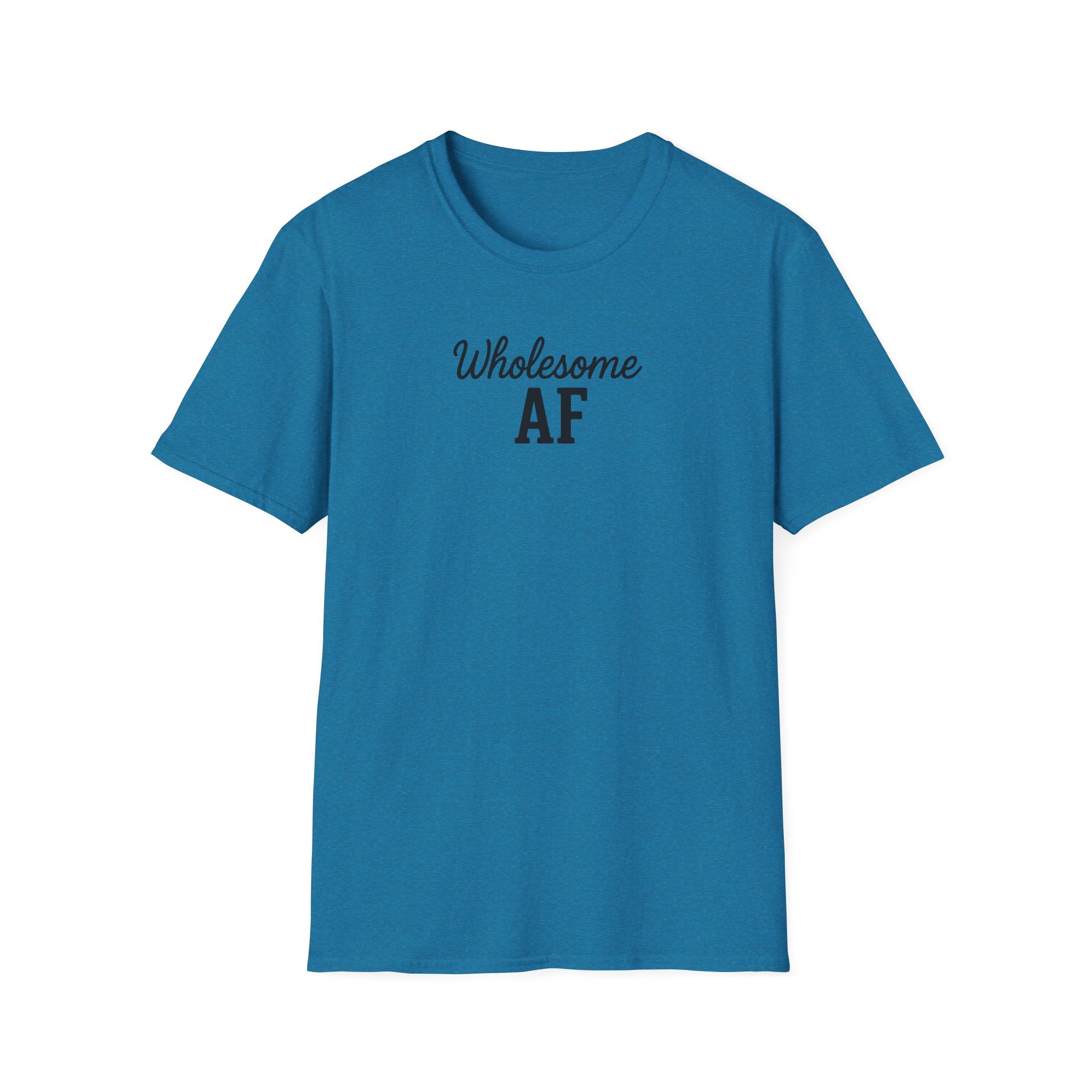 Wholesome AF Unisex T-Shirt, Positive Vibes Tee, Comfortable Graphic Shirt, Men's Women's Casual Top, Funny Quote Apparel