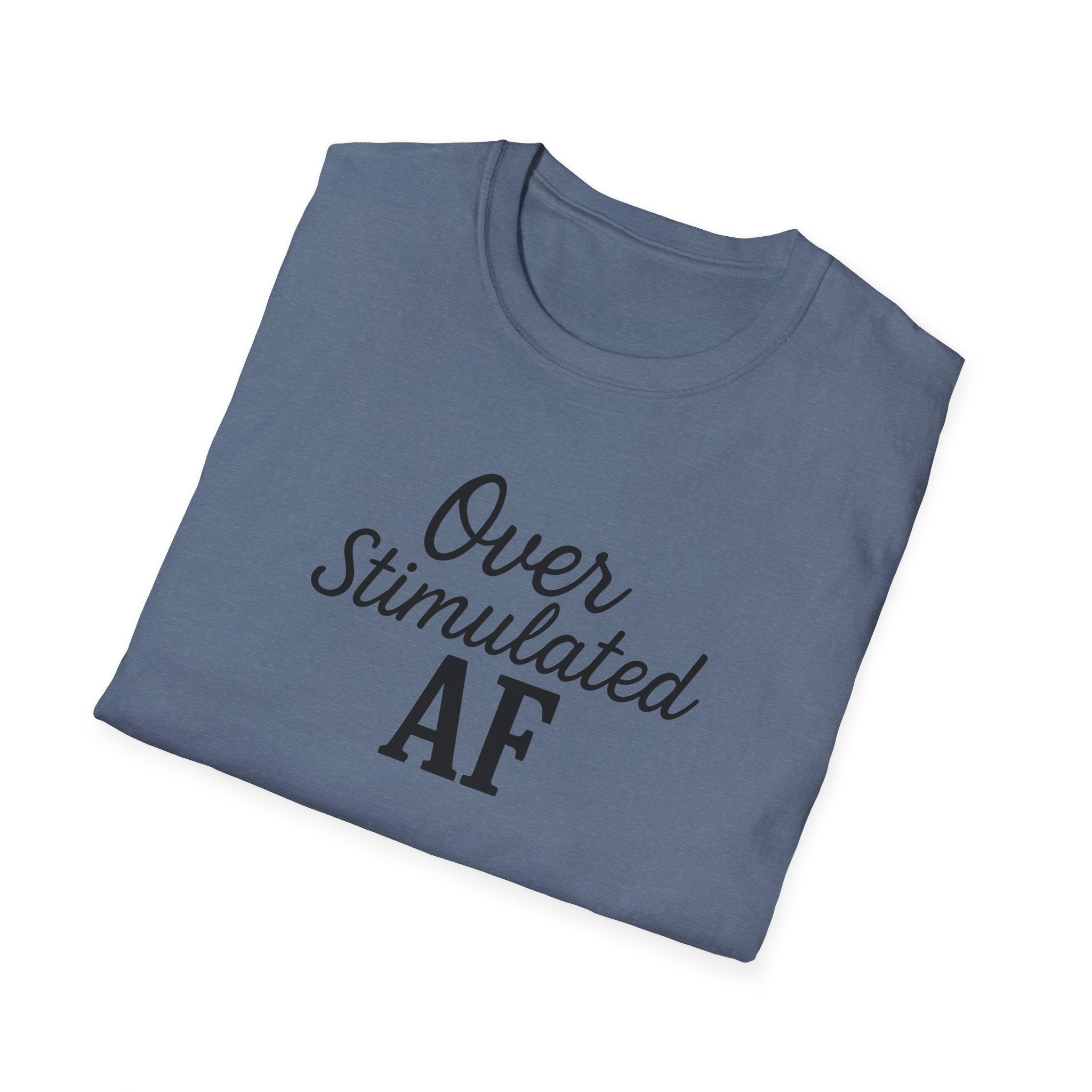 Overstimulated AF Mental Health T-Shirt, Anxiety Awareness Tee, Funny Mental Health Shirt, Unisex Softstyle Tee, Stress Reliever Top