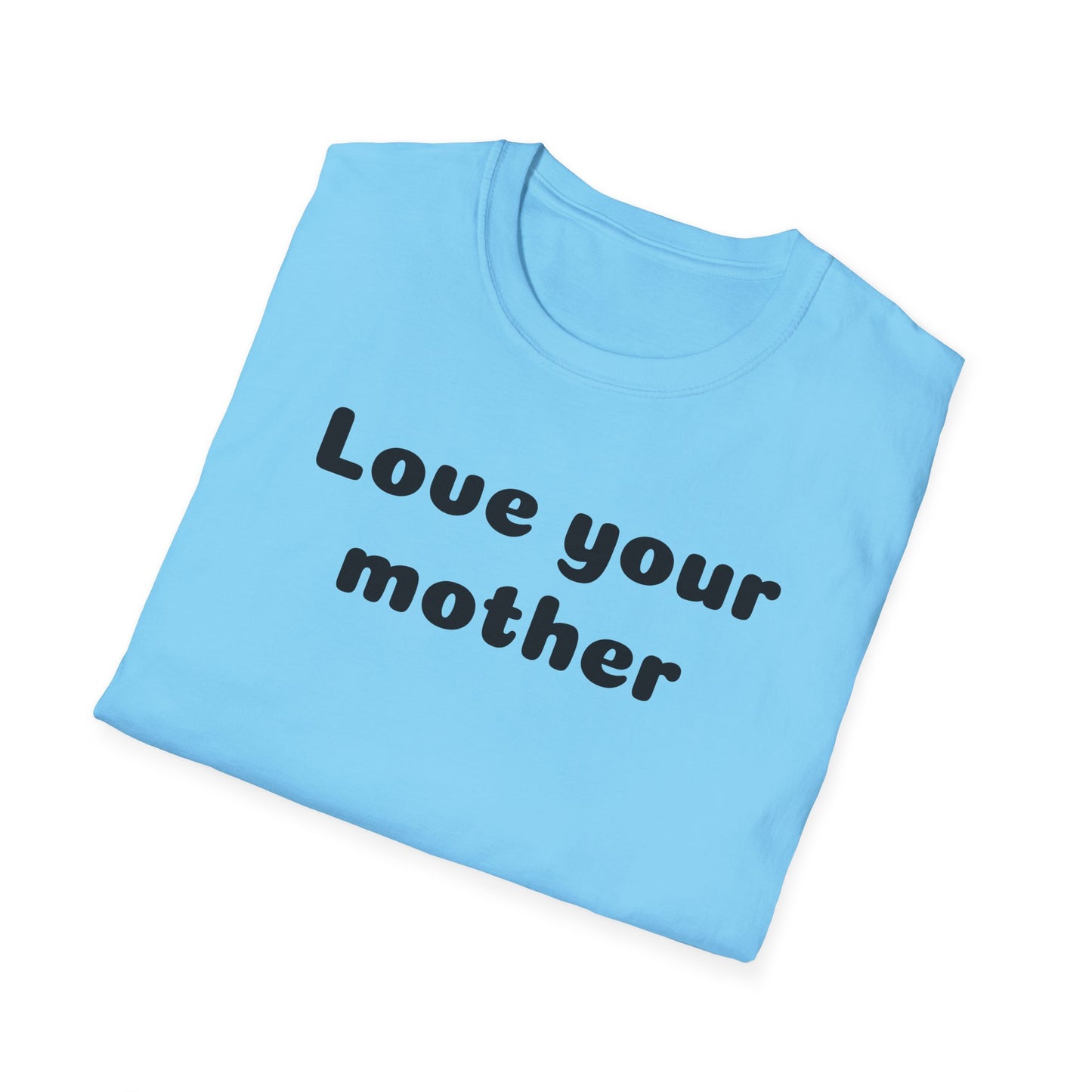 Love your mother Unisex Softstyle T-Shirt