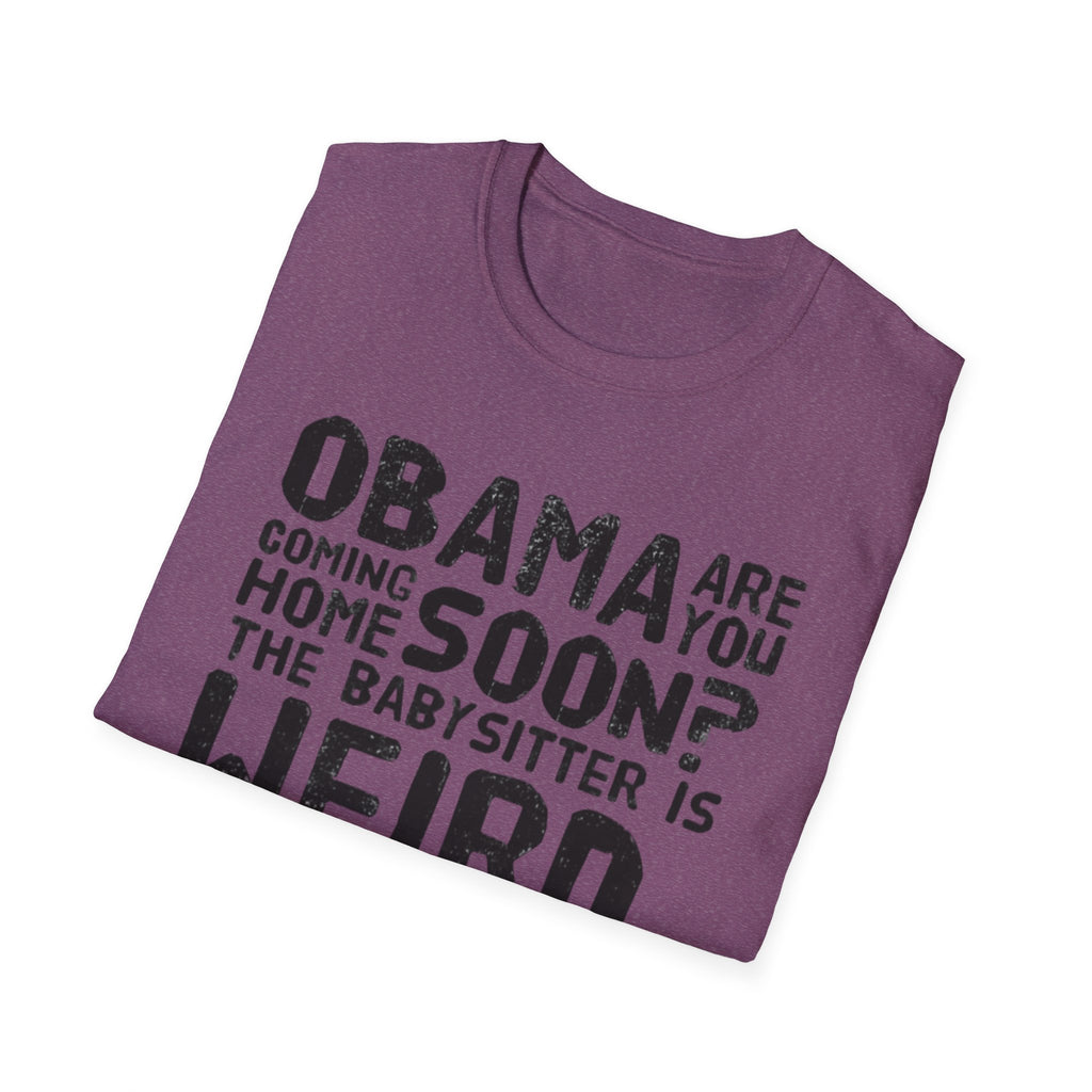 Obama are you coming home? Funny Political T-Shirt, Unisex Softstyle Tee, Humorous Gift. Quirky Apparel, Casual Wear