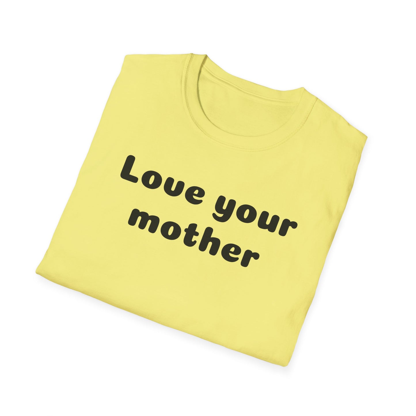 Love your mother Unisex Softstyle T-Shirt