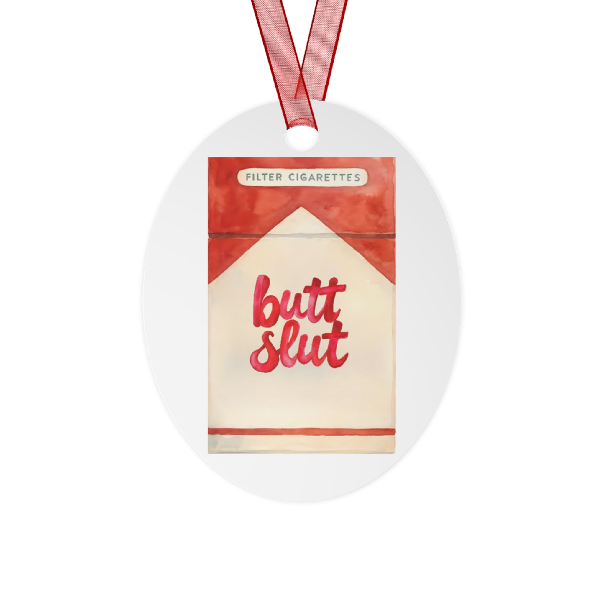 Metal Ornaments - 'Butt Slut' Design for Holiday Cheer Smoker joke
