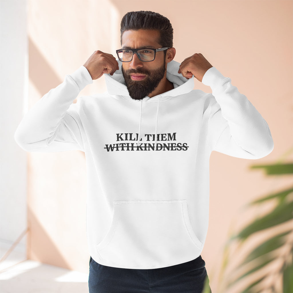 Kill Them With Kindness Fleece Hoodie — Three-Panel Cozy Pullover