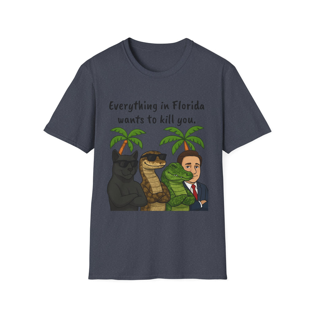 Florida wants to kill you T-Shirt, Funny Graphic Tee, Sarcastic Unisex Top, Lightweight Shirt, Trendy State Tee, Unique Gift for Him/Her