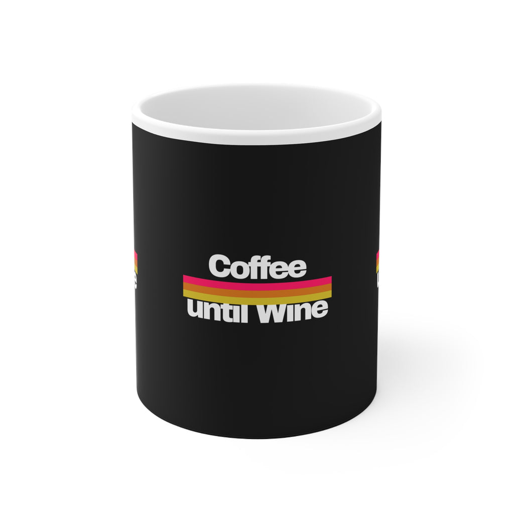 Mug - Coffee until wine - White Ceramic 11oz