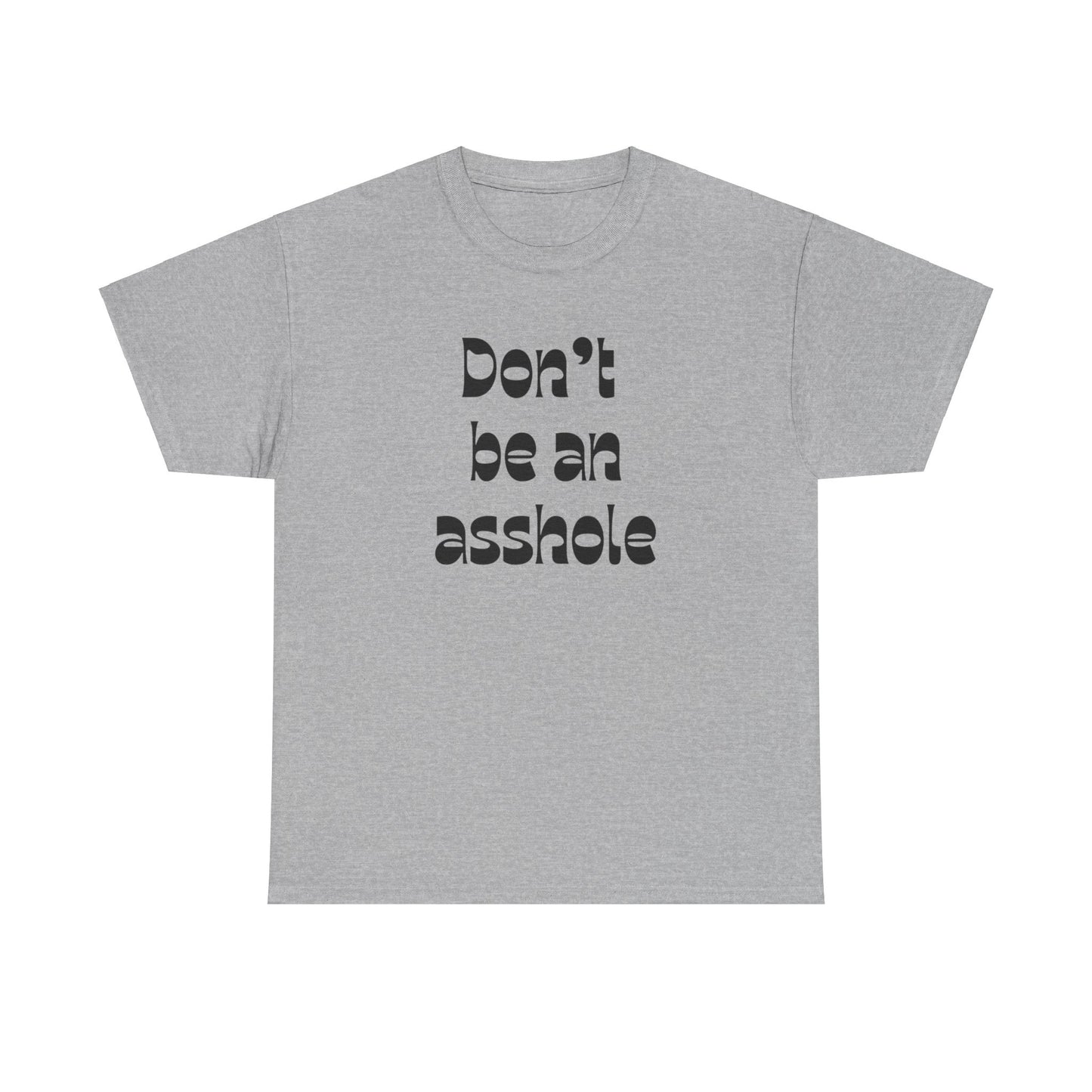 Don’t be an asshole Unisex Heavy Cotton Tee