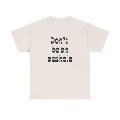 Don’t be an asshole Unisex Heavy Cotton Tee