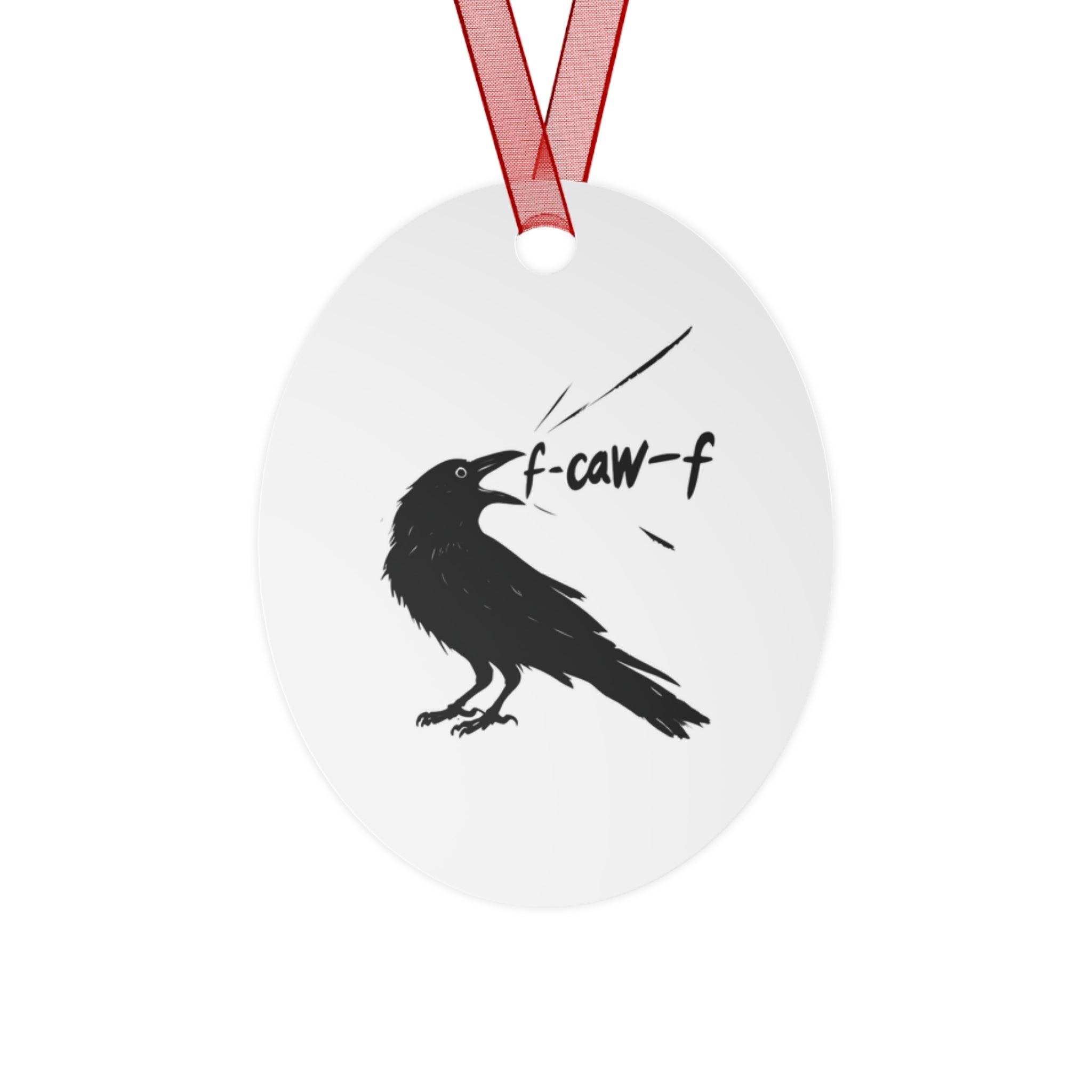 Metal Ornaments - F*ck Off Crow Lovers