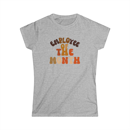 Employee of the Month Women's Softstyle Tee - Work Recognition Shirt, Coworker Gift, Office Humor Top, Job Promotion Present, Funny Team