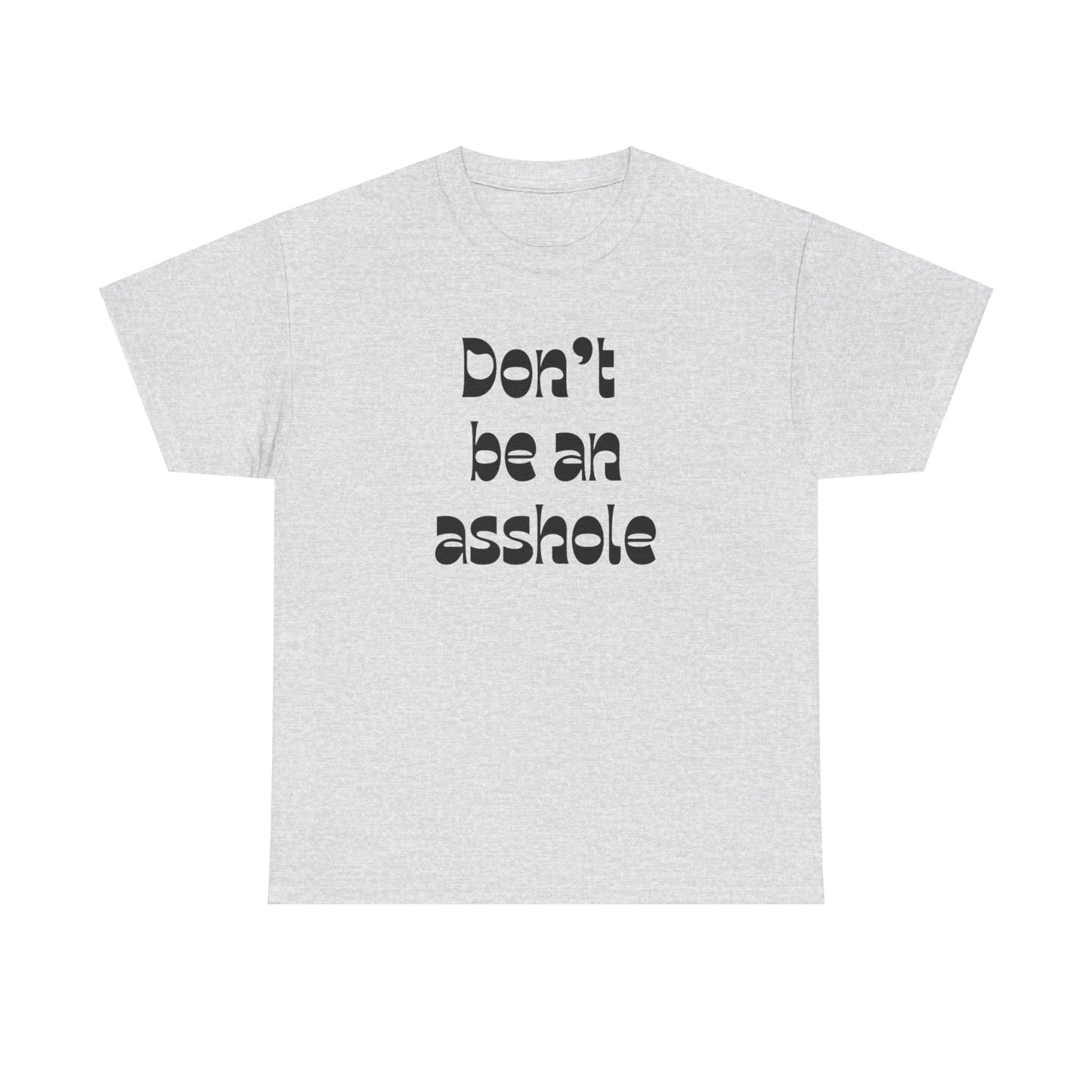 Don’t be an asshole Unisex Heavy Cotton Tee