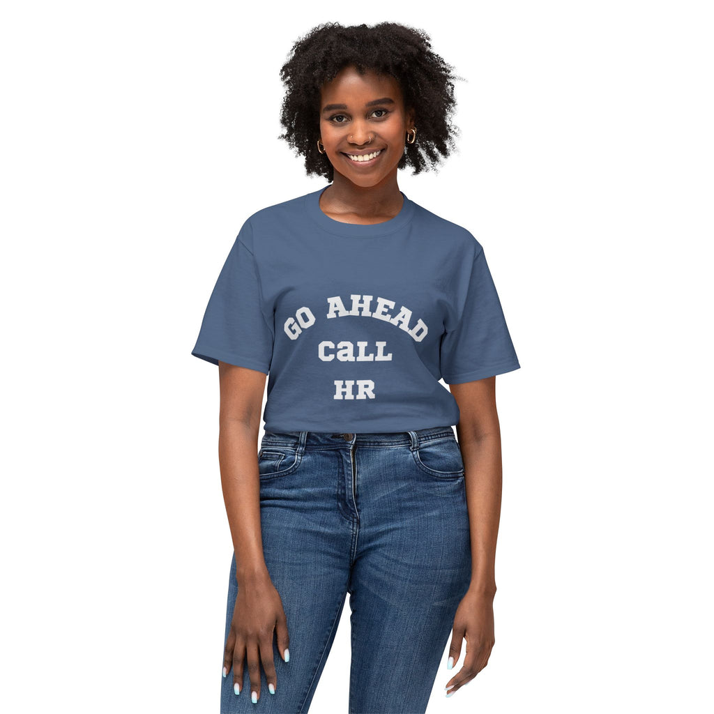 T-Shirt - 'Go ahead call HR' Funny Unisex HD Cotton™ Tee