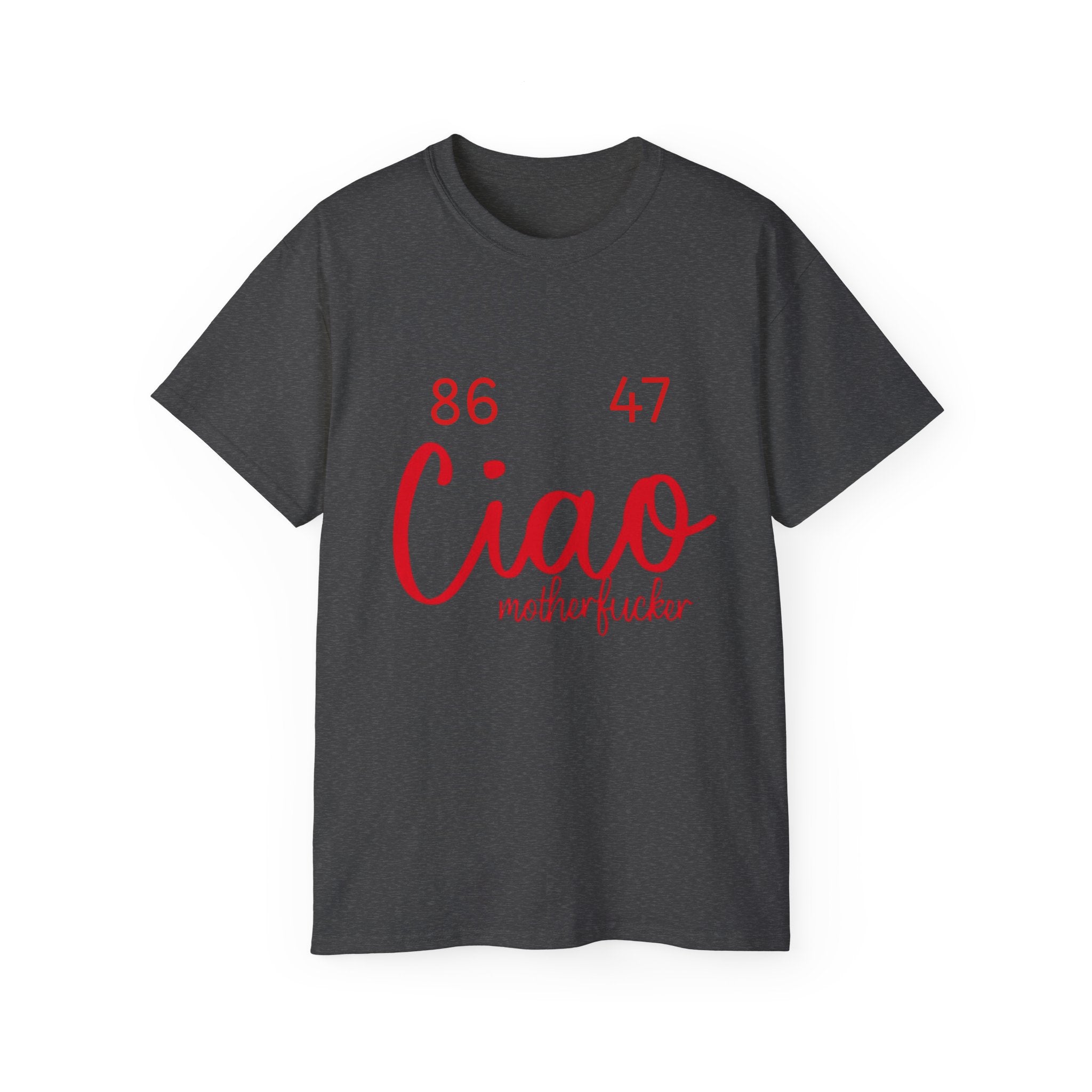 Ciao MotherF Unisex Tee, Graphic Birthday Shirt for Friends, Chill Vibes Apparel, anti-Trump, Casual Shirt