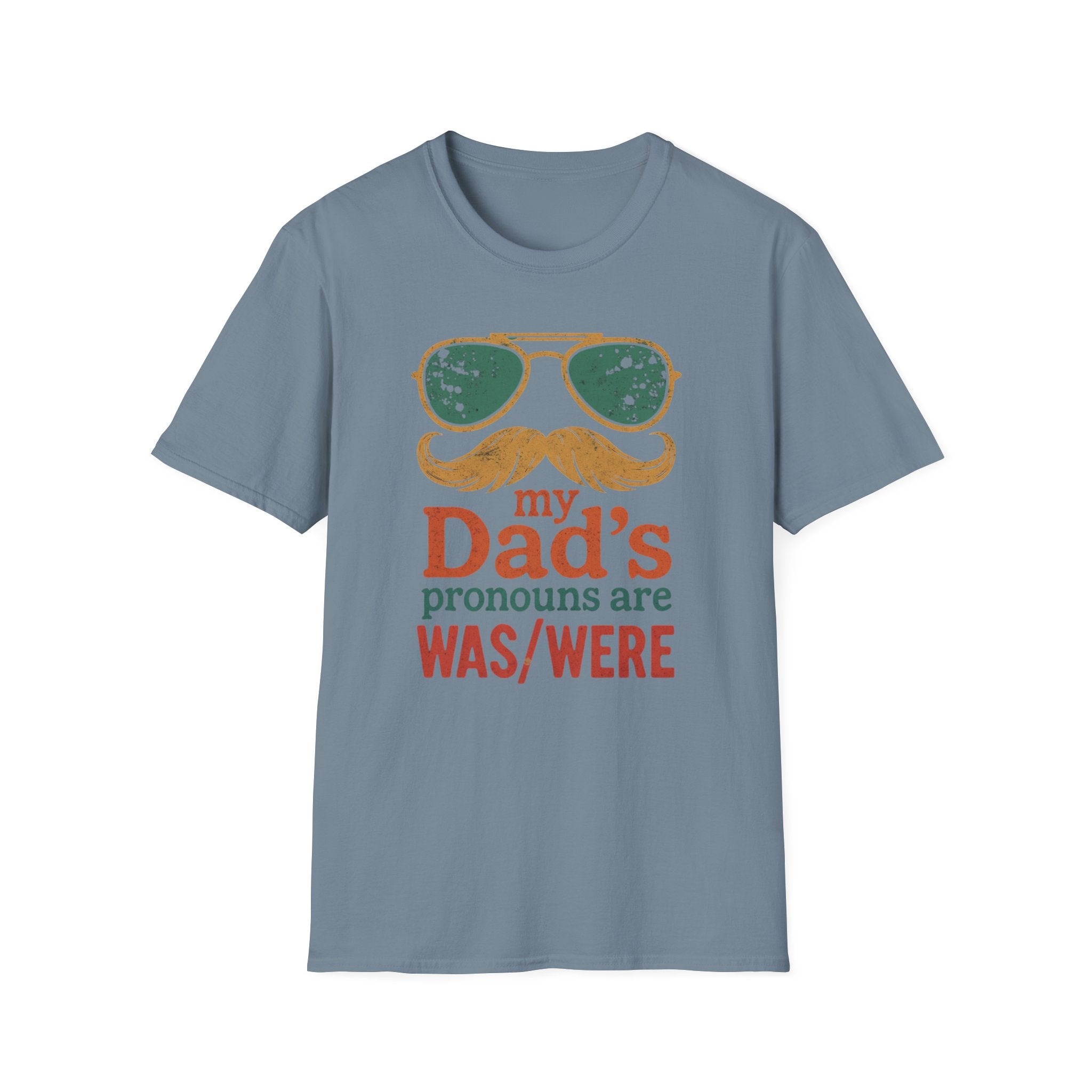 Dad's Pronouns was/were Unisex Softstyle T-Shirt bad dad gift