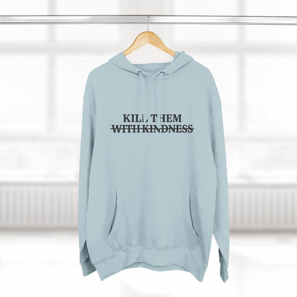 Kill Them With Kindness Fleece Hoodie — Three-Panel Cozy Pullover