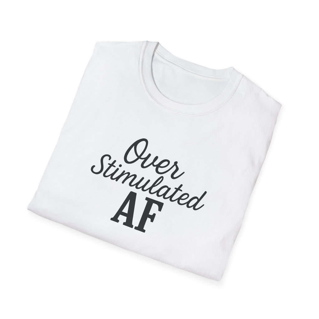 Overstimulated AF Mental Health T-Shirt, Anxiety Awareness Tee, Funny Mental Health Shirt, Unisex Softstyle Tee, Stress Reliever Top