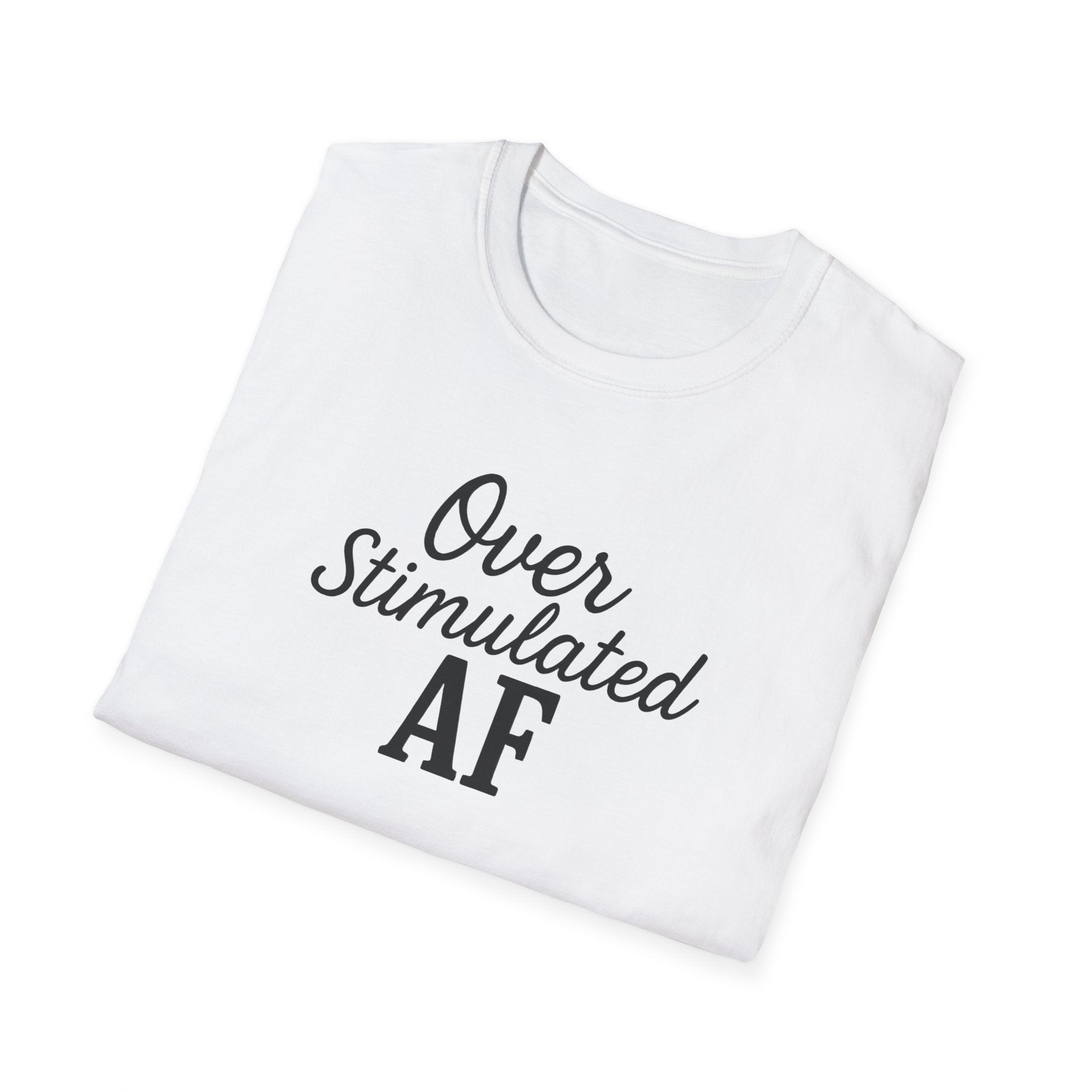 Overstimulated AF Mental Health T-Shirt, Anxiety Awareness Tee, Funny Mental Health Shirt, Unisex Softstyle Tee, Stress Reliever Top