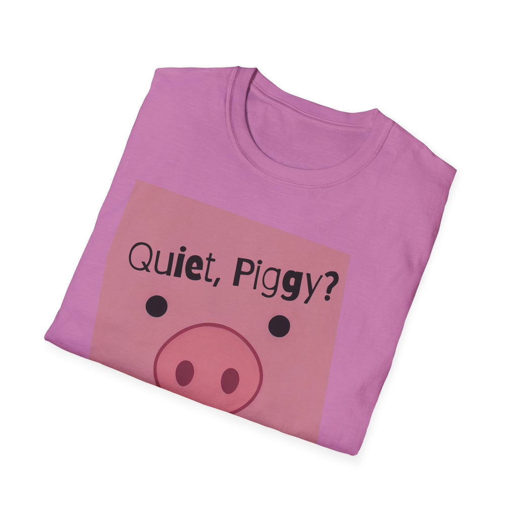 Quiet Piggy Graphic T-Shirt — "Quiet, Piggy? I Don't Fucking Think So." Funny Sassy Tee anti Trump gift
