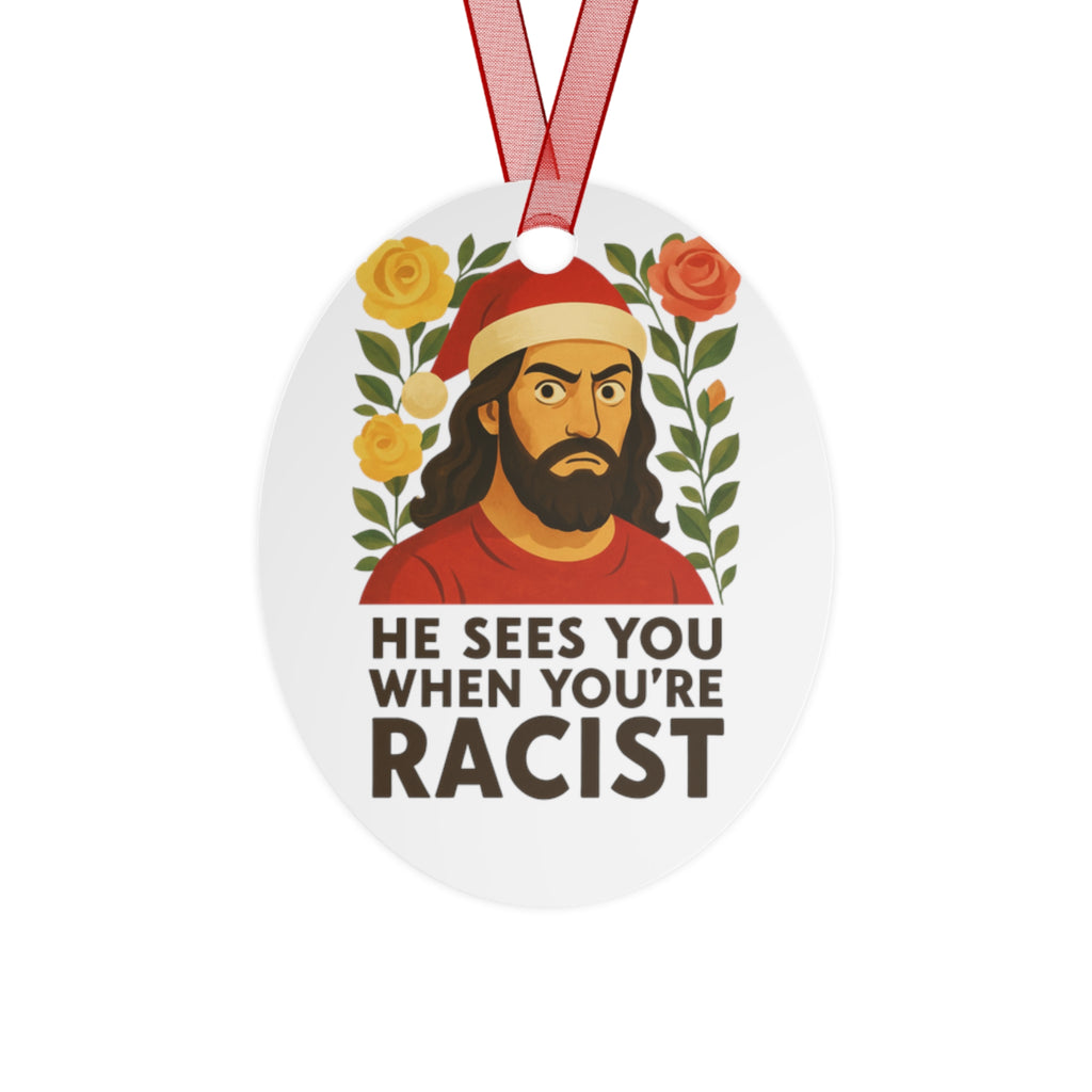 Metal santa Jesus Ornament — “He Sees You When You’re Racist” Holiday Ornament (Anti-Racism Statement)