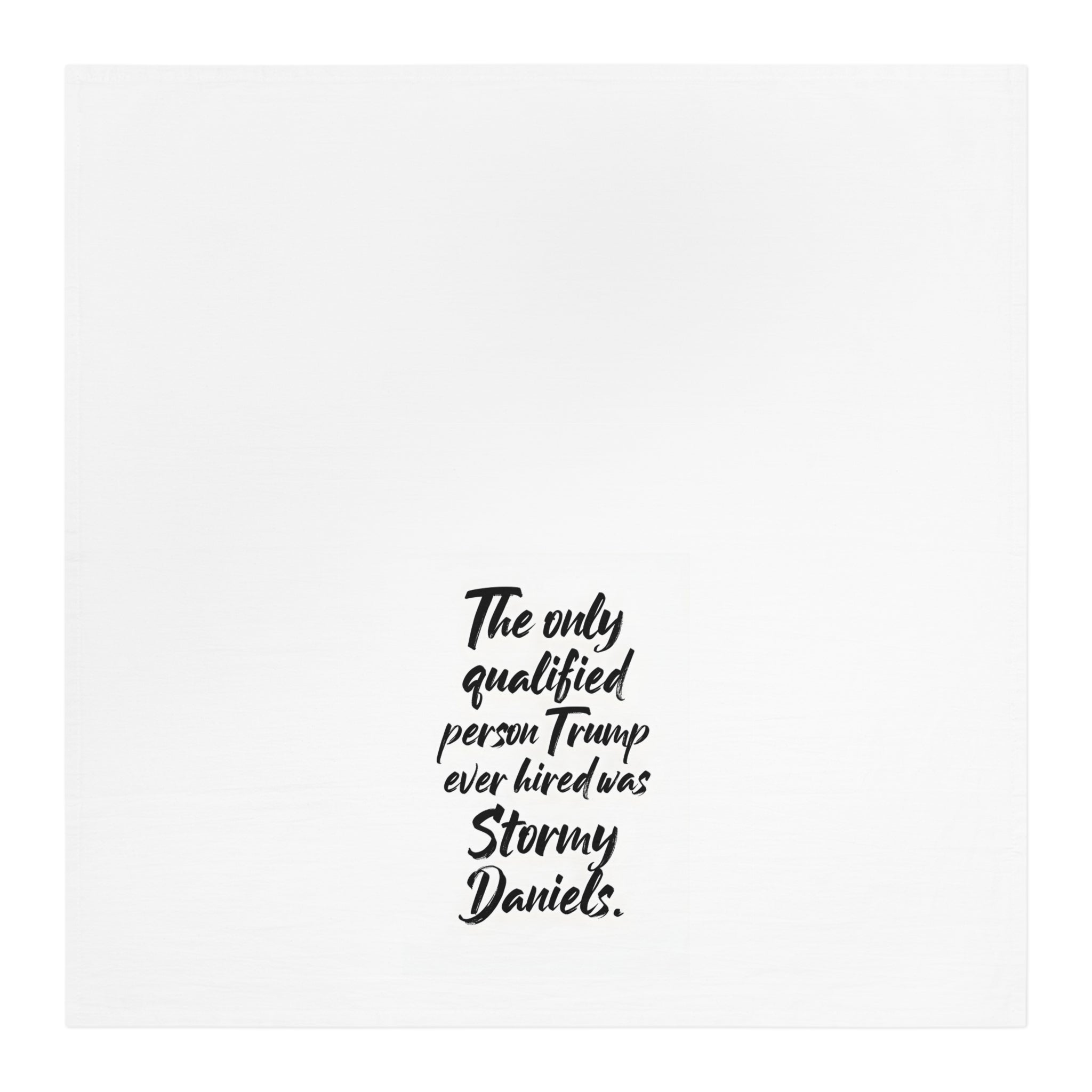 The only qualified person Trump ever hired was Stormy Daniels Political Tea Towel, Novelty Tea Towel, White House Cleaning Cloth