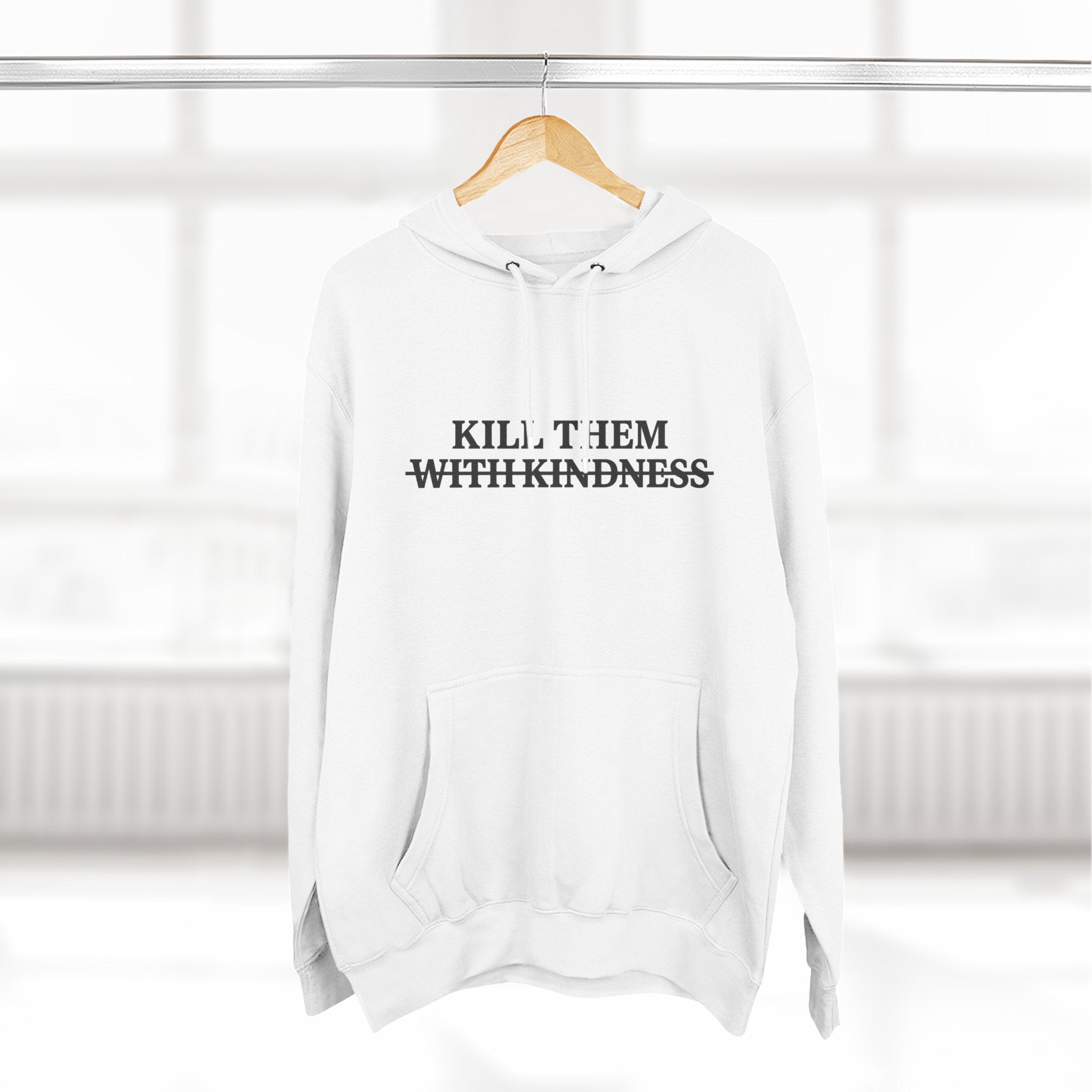 Kill Them With Kindness Fleece Hoodie — Three-Panel Cozy Pullover