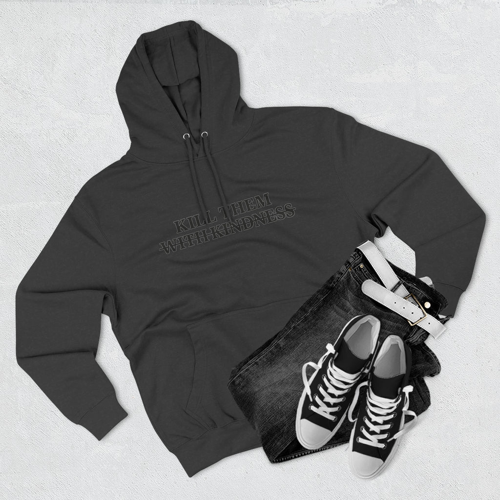 Kill Them With Kindness Fleece Hoodie — Three-Panel Cozy Pullover