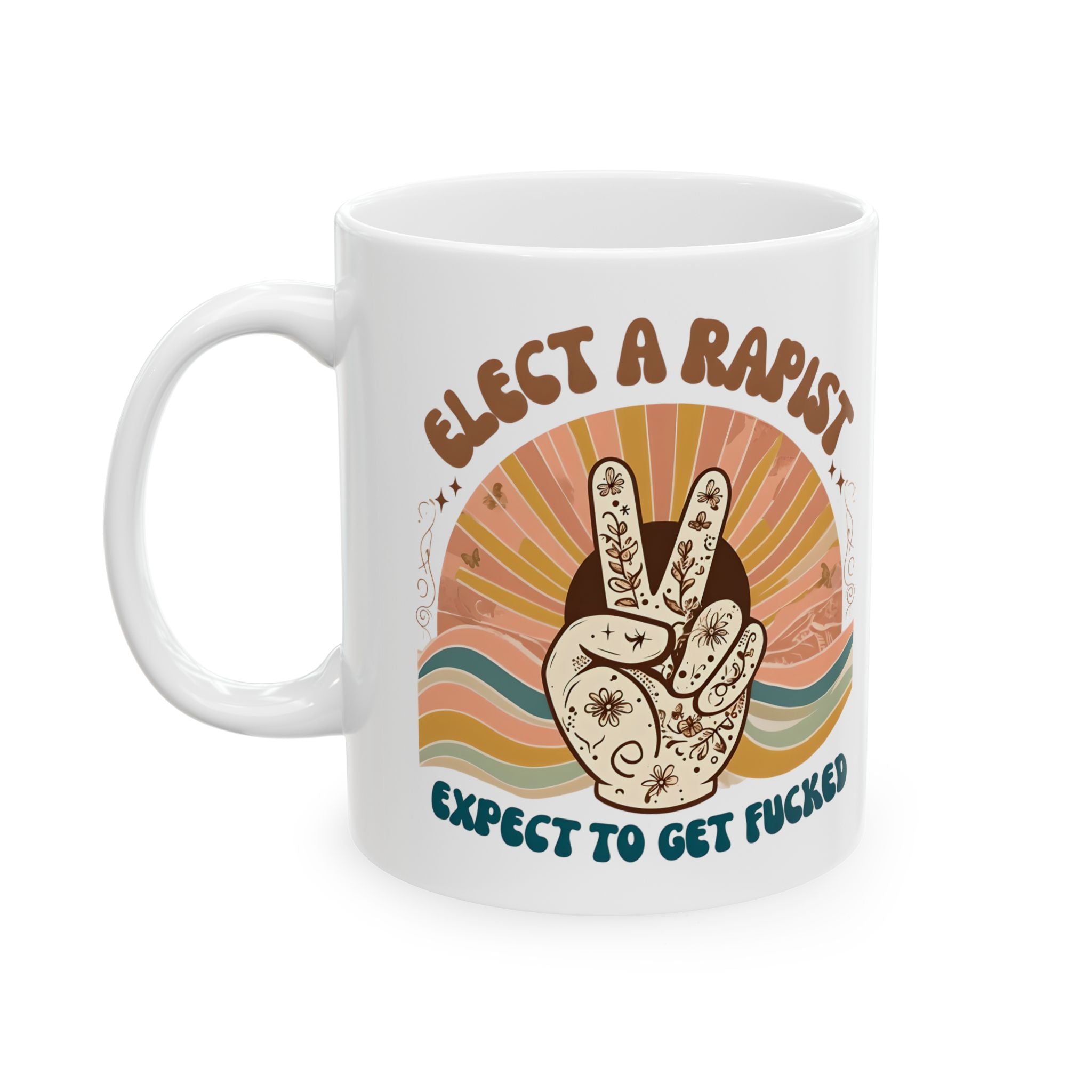Get what you elected Humorous Ceramic Mug for activists, Fun Gift for protesters, Coffee Cup, Unique Office Mug, Perfect Present anti Trump