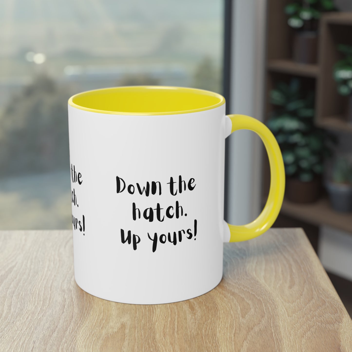 Coffee Mug - Down the Hatch Up Yours Funny Quote