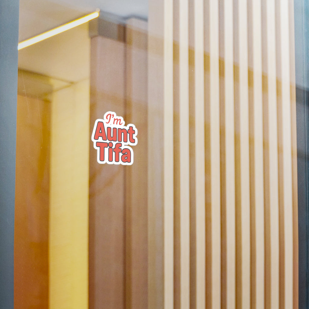 Vinyl Decal Sticker - I'm Aunt Tifa, Fun Sticker for Aunts and activists