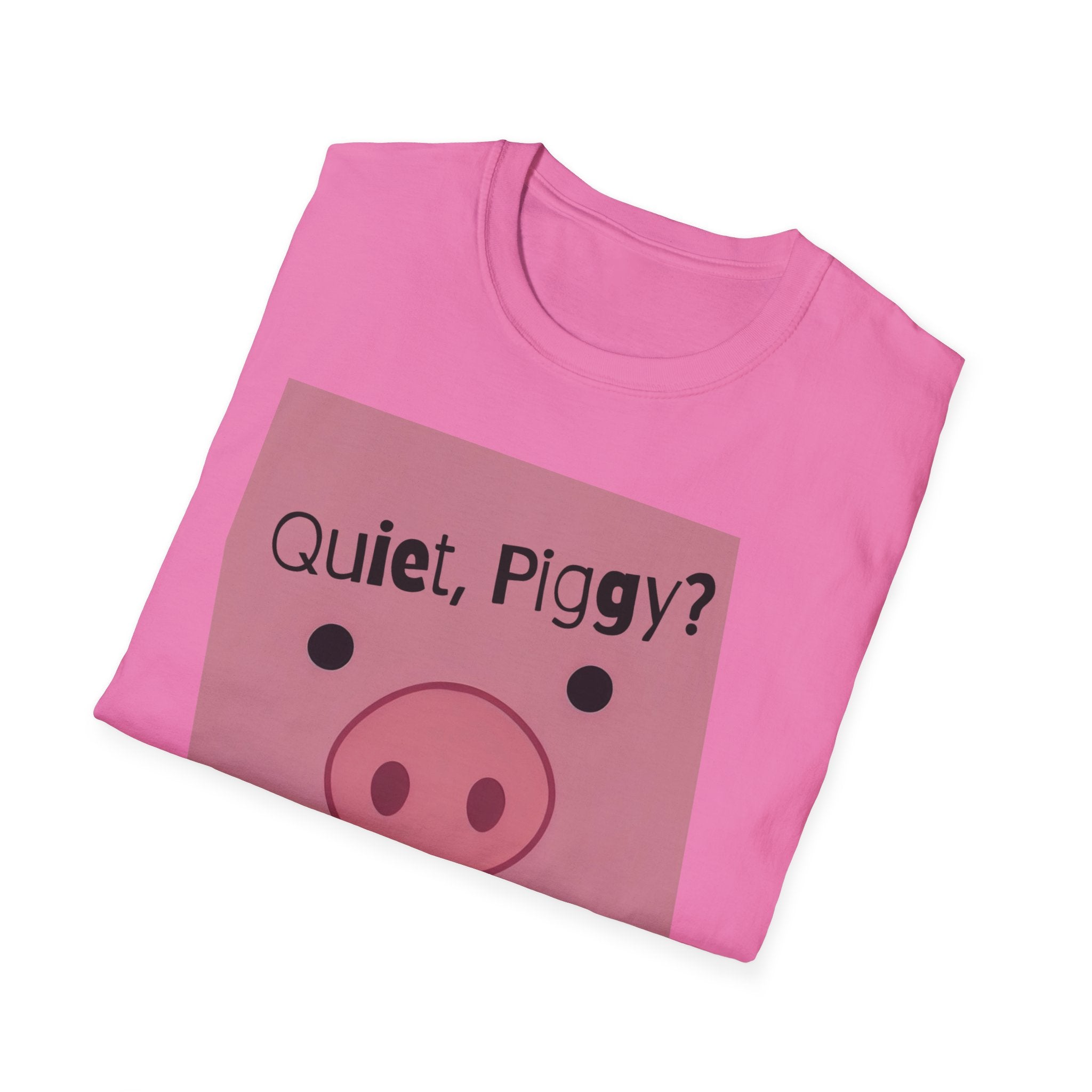 Quiet Piggy Graphic T-Shirt — "Quiet, Piggy? I Don't Fucking Think So." Funny Sassy Tee anti Trump gift